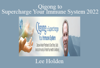 Lee Holden – Qigong to Supercharge Your Immune System 2022