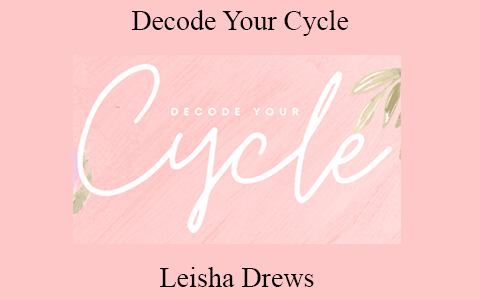 Leisha Drews – Decode Your Cycle