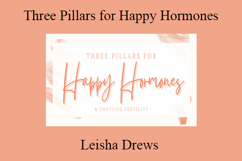 Leisha Drews – Three Pillars for Happy Hormones