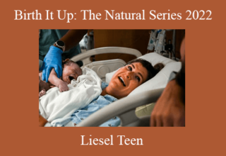 Liesel Teen – Birth It Up: The Natural Series 2022