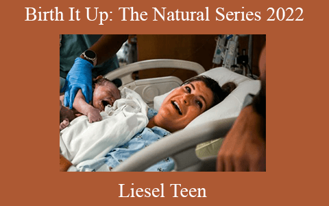 Liesel Teen – Birth It Up: The Natural Series 2022