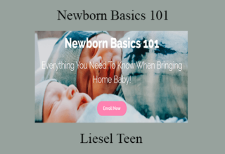 Liesel Teen – Newborn Basics 101