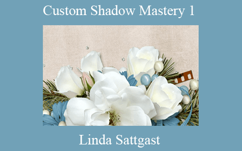 Linda Sattgast – Custom Shadow Mastery 1