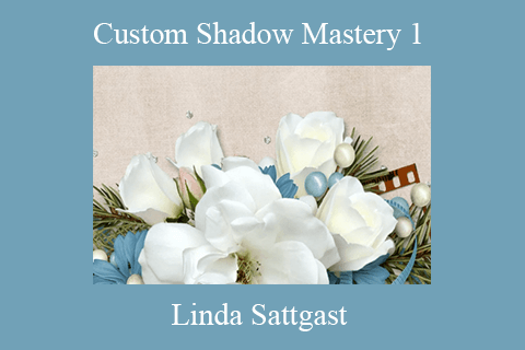 Linda Sattgast – Custom Shadow Mastery 1