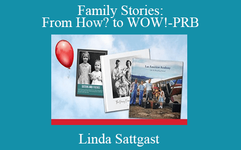 Linda Sattgast – Family Stories: From How? to WOW!-PRB