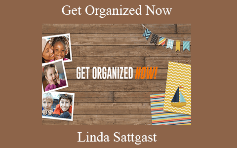 Linda Sattgast – Get Organized Now