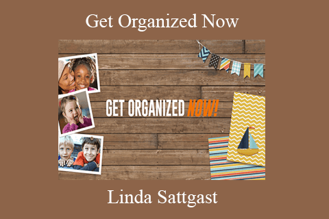 Linda Sattgast – Get Organized Now