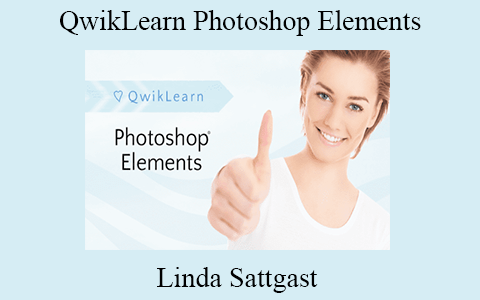 Linda Sattgast – QwikLearn Photoshop Elements