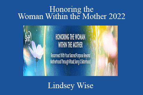 Lindsey Wise – Honoring the Woman Within the Mother 2022