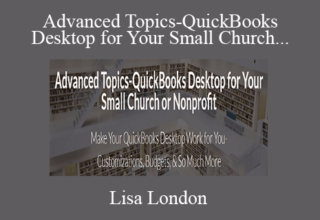 Lisa London – Advanced Topics-QuickBooks Desktop for Your Small Church or Nonprofit