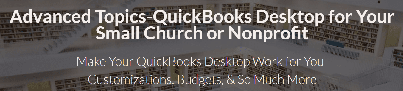 Lisa London - Advanced Topics-QuickBooks Desktop for Your Small Church or Nonprofit