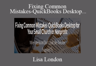 Lisa London – Fixing Common Mistakes-QuickBooks Desktop for Your Small Church or Nonprofit