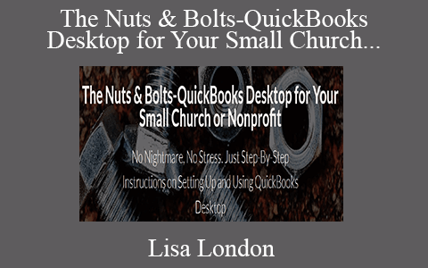 Lisa London – The Nuts & Bolts-QuickBooks Desktop for Your Small Church or Nonprofit