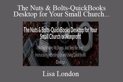 Lisa London – The Nuts & Bolts-QuickBooks Desktop for Your Small Church or Nonprofit