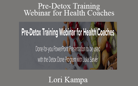 Lori Kampa – Pre-Detox Training Webinar for Health Coaches