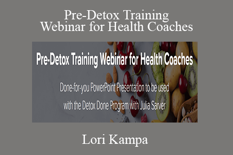 Lori Kampa – Pre-Detox Training Webinar for Health Coaches