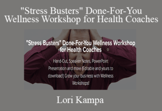 Lori Kampa – “Stress Busters” Done-For-You Wellness Workshop for Health Coaches