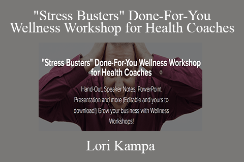 Lori Kampa – Stress Busters Done-For-You Wellness Workshop for Health Coaches