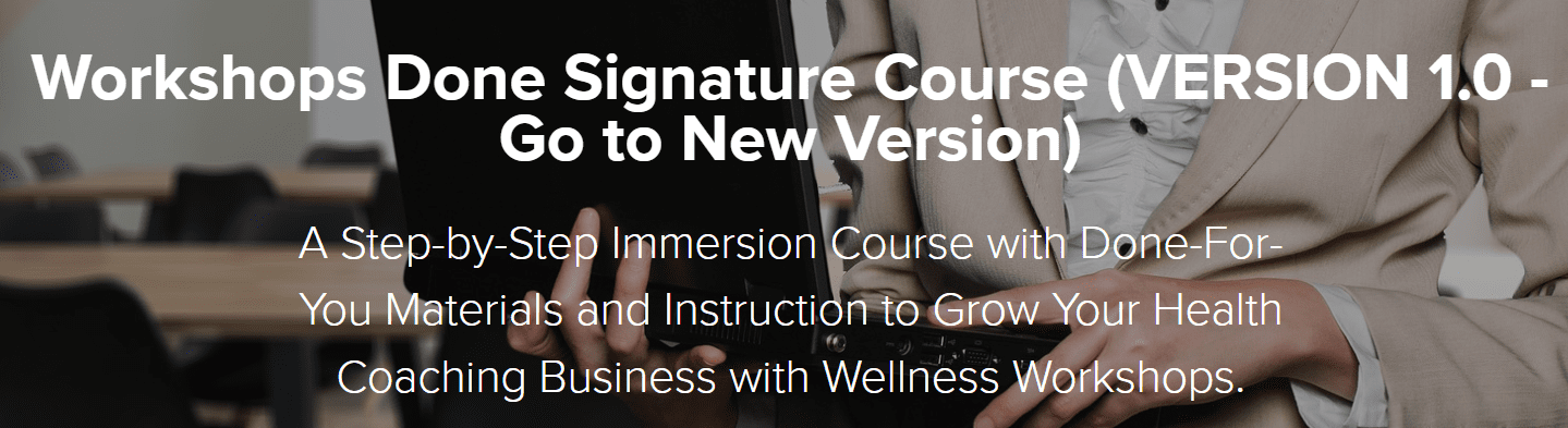 Lori Kampa - Workshops Done Signature Course (VERSION 1.0 - Go to New Version)