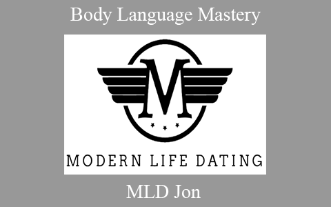 MLD Jon – Body Language Mastery