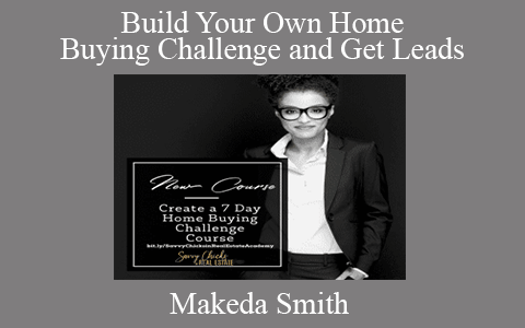 Makeda Smith – Build Your Own Home Buying Challenge and Get Leads