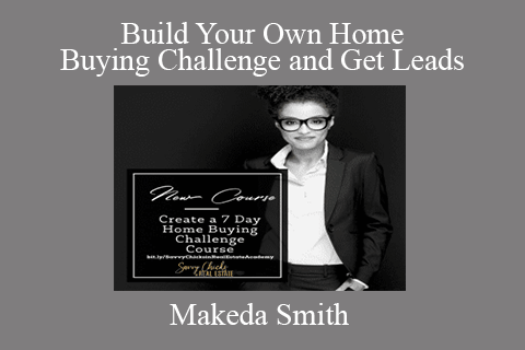 Makeda Smith – Build Your Own Home Buying Challenge and Get Leads