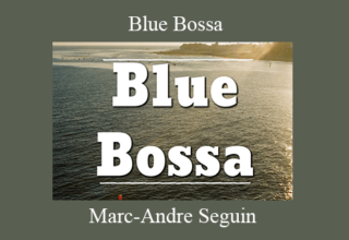 Marc-Andre Seguin – Blue Bossa