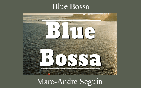 Marc-Andre Seguin – Blue Bossa