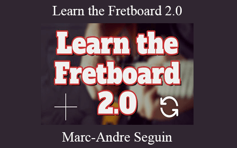 Marc-Andre Seguin – Learn the Fretboard 2.0