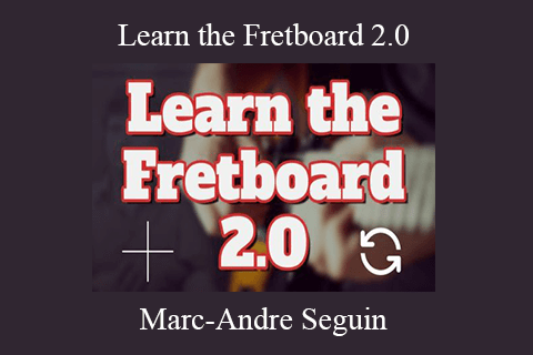 Marc-Andre Seguin – Learn the Fretboard 2.0