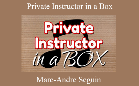 Marc-Andre Seguin – Private Instructor in a Box