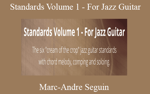 Marc-Andre Seguin – Standards Volume 1 – For Jazz Guitar