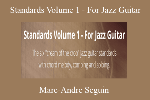 Marc-Andre Seguin – Standards Volume 1 – For Jazz Guitar