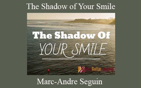 Marc-Andre Seguin – The Shadow of Your Smile