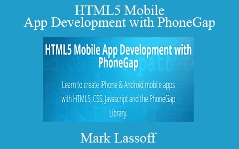 Mark Lassoff – HTML5 Mobile App Development with PhoneGap