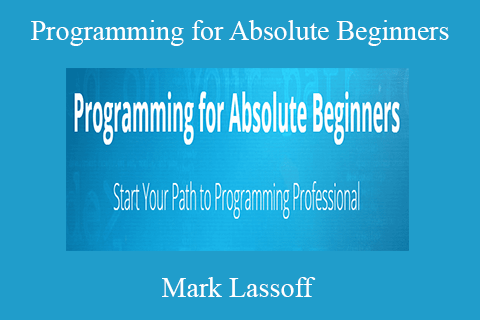 Mark Lassoff – Programming for Absolute Beginners