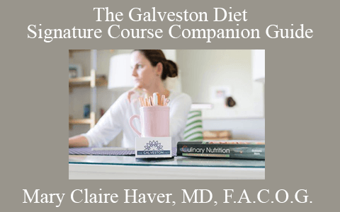 Mary Claire Haver, MD, F.A.C.O.G. – The Galveston Diet Signature Course Companion Guide