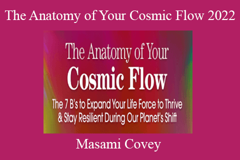 Masami Covey – The Anatomy of Your Cosmic Flow 2022