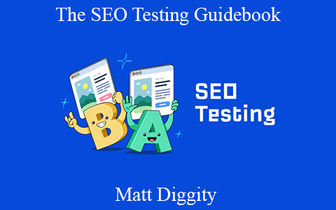 Matt Diggity – The SEO Testing Guidebook