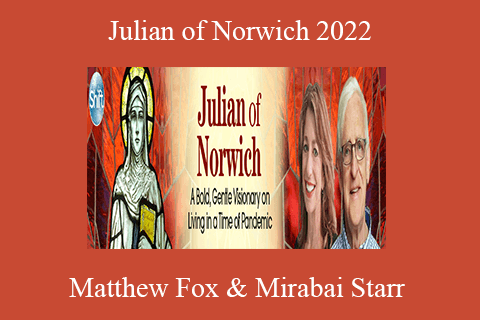 Matthew Fox & Mirabai Starr – Julian of Norwich 2022