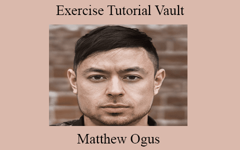 Matthew Ogus – Exercise Tutorial Vault