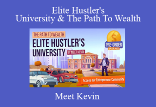 Meet Kevin – Elite Hustler’s University & The Path To Wealth