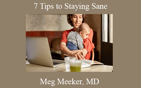 Meg Meeker, MD – 7 Tips to Staying Sane