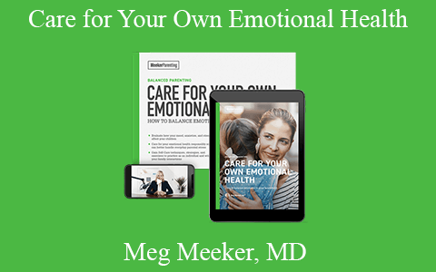 Meg Meeker, MD – Care for Your Own Emotional Health