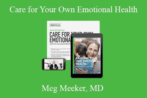 Meg Meeker, MD – Care for Your Own Emotional Health