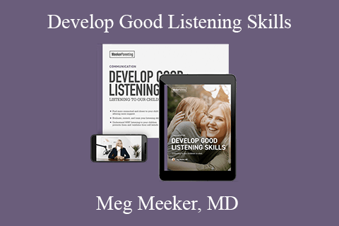 Meg Meeker, MD – Develop Good Listening Skills