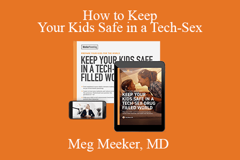 Meg Meeker, MD – How to Keep Your Kids Safe in a Tech-Sex