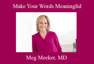 Meg Meeker, MD – Make Your Words Meaningful