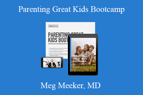 Meg Meeker, MD – Parenting Great Kids Bootcamp