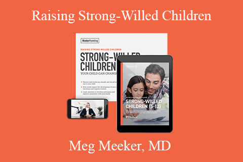 Meg Meeker, MD – Raising Strong-Willed Children